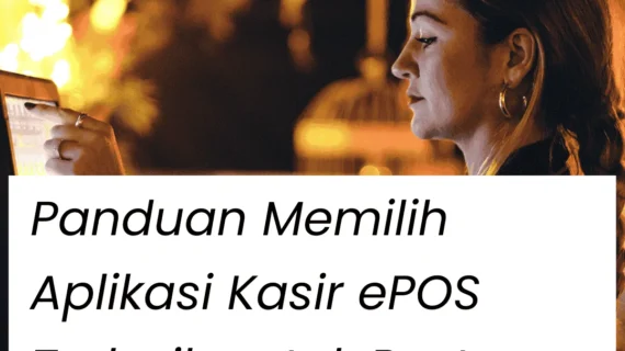 Cara Memilih Aplikasi Kasir ePOS untuk Restoran